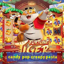 candy pop creepypasta